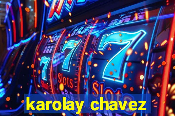 karolay chavez